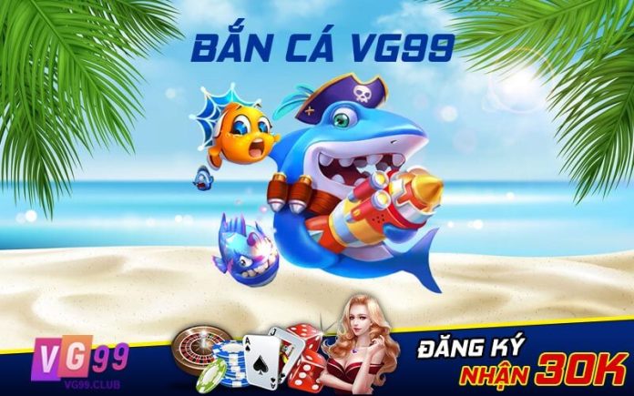 VG99 Giới thiệu về sảnh game bắn cá vg99